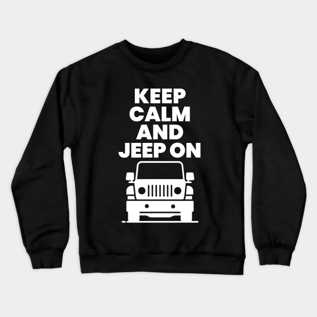 Keep calm and jeep on! Crewneck Sweatshirt by mksjr